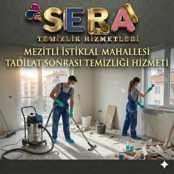 Mersin Mezitli İstiklal Mahallesi Tadilat Sonrası Temizlik Hizmeti