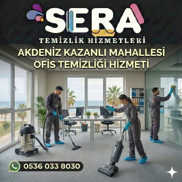 Mersin Akdeniz Kazanlı Mahallesi Ofis Temizliği Hizmeti