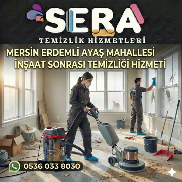 Mersin Erdemli Ayaş Mahallesi İnşaat Sonrası Temizlik Hizmeti